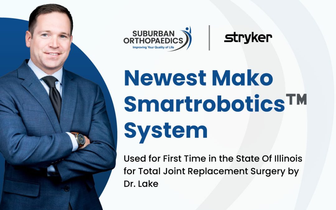 Newest Mako Smartrobotics™ System Used for First Time in the State Of Illinois for Total Joint Replacement Surgery